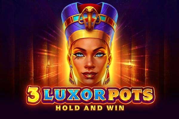 3 Luxor Pots Hold and Win